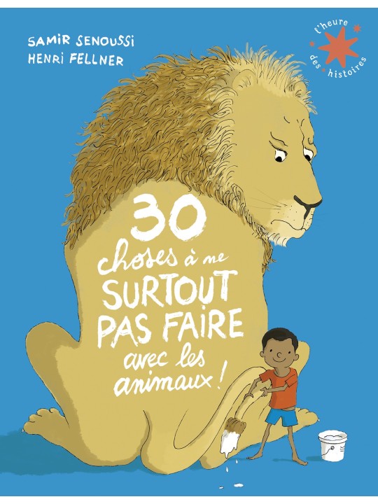 30 choses à ne surtout pas faire avec les animaux ! (L'heure des histoires)